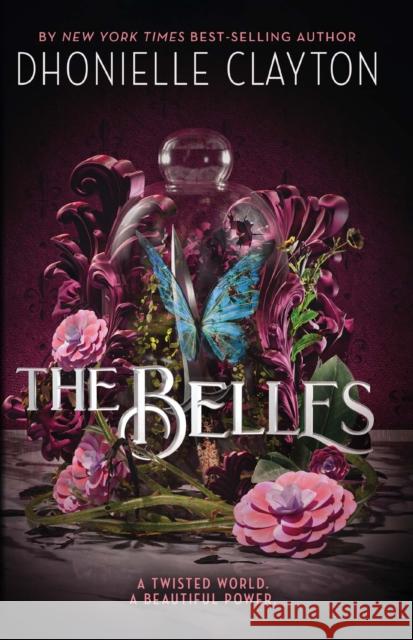 The Belles: Discover your new dark fantasy obsession from the bestselling author of Netflix sensation Tiny Pretty Things Dhonielle Clayton 9781473223974 Orion Publishing Co - książka