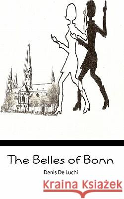 The Belles of Bonn Denis D 9781460918708 Createspace - książka