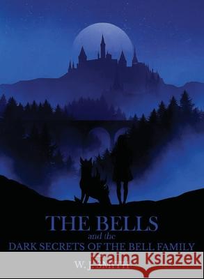 The Bells and the Dark Secrets of the Bell Family Smith 9780578330556 William Smith - książka