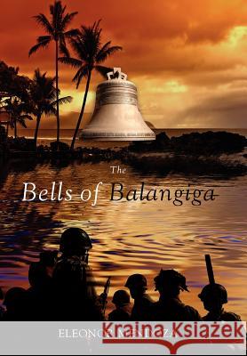 The Bells of Balangiga Eleonor Mendoza 9781257102174 Lulu.com - książka