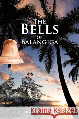 The Bells of Balangiga Eleonor Mendoza 9781475911459 iUniverse.com - książka