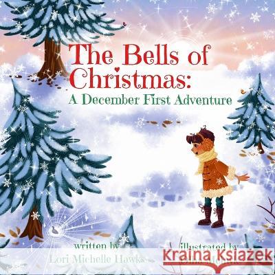 The Bells of Christmas: A December First Adventure Olha Melnyk Lori Michelle Hawks 9781958217412 Stillwater River Publications - książka