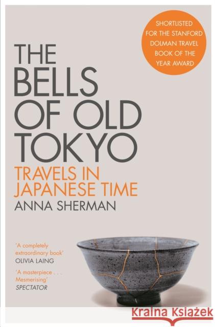 The Bells of Old Tokyo: Travels in Japanese Time Anna Sherman 9781529000498 Pan Macmillan - książka