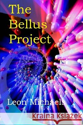 The Bellus Project Leon Michaels 9781979500210 Createspace Independent Publishing Platform - książka