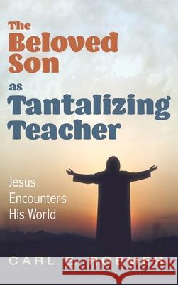 The Beloved Son as Tantalizing Teacher Carl E Roemer 9781725295520 Wipf & Stock Publishers - książka