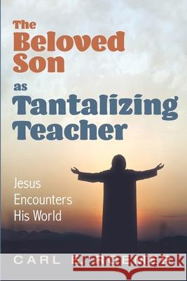 The Beloved Son as Tantalizing Teacher Carl E Roemer 9781725295537 Wipf & Stock Publishers - książka