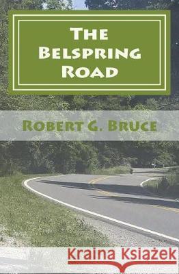 The Belspring Road Robert G. Bruce 9780692852262 Robert Bruce - książka