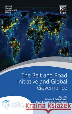The Belt and Road Initiative and Global Governance Maria A. Carrai Jean-Christophe Defraigne Jan Wouters 9781789906219 Edward Elgar Publishing Ltd - książka