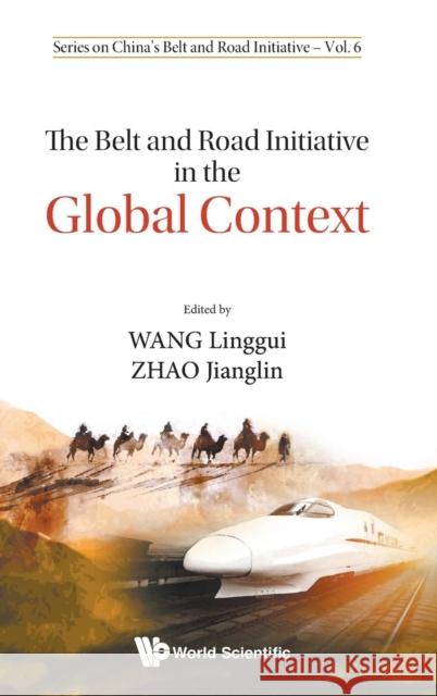 The Belt and Road Initiative in the Global Context Linggui Wang 9789813277243 World Scientific Publishing Company - książka