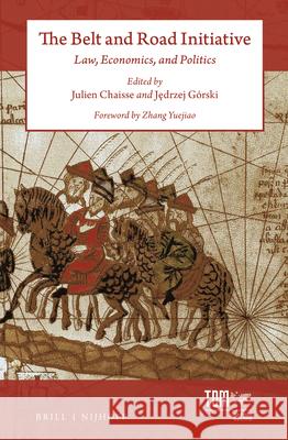 The Belt and Road Initiative: Law, Economics, and Politics Julien Chaisse Jnedrzej Gaorski 9789004373785 Brill - Nijhoff - książka