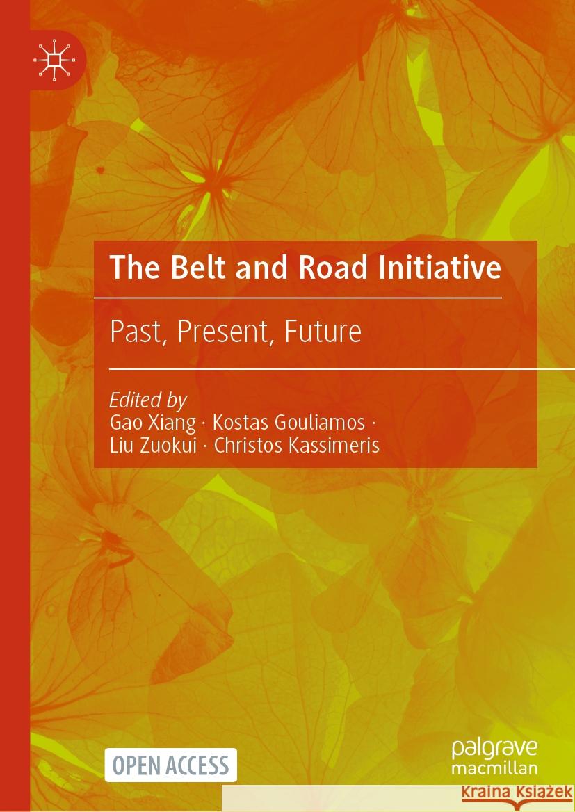 The Belt and Road Initiative: Past, Present, Future Gao Xiang, Kostas Gouliamos, Liu Zuokui 9789819611270 Springer Verlag, Singapore - książka