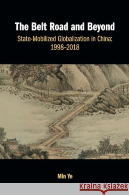 The Belt Road and Beyond: State-Mobilized Globalization in China: 1998–2018 Min (Boston University) Ye 9781108790024 Cambridge University Press - książka
