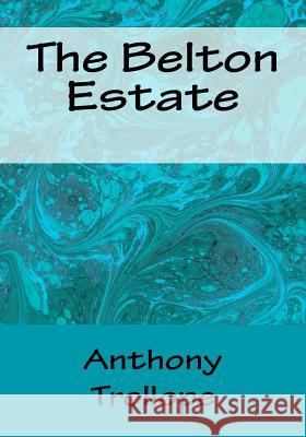 The Belton Estate Anthony, Ed Trollope 9781518704208 Createspace - książka