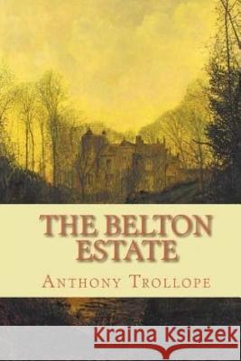 The Belton Estate Anthony, Ed Trollope 9781519495389 Createspace - książka