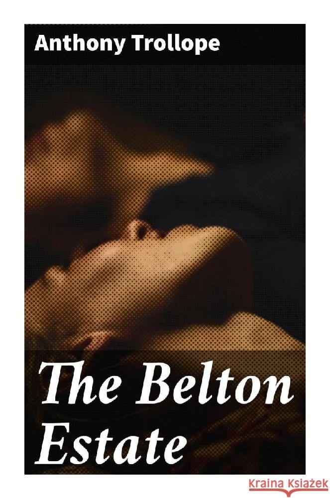 The Belton Estate Trollope, Anthony 9788027293131 Good Press - książka