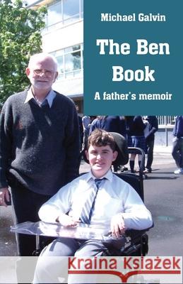 The Ben Book: A father's memoir Michael Galvin 9781760418861 Ginninderra Press - książka