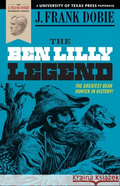 The Ben Lilly Legend J. Frank Dobie 9780292707283 University of Texas Press - książka
