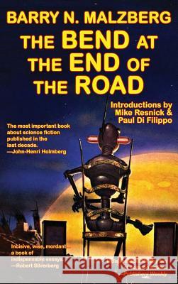 The Bend at the End of the Road Barry N Malzberg, Mike Resnick, Paul Di Filippo 9781515423850 Fantastic Books - książka