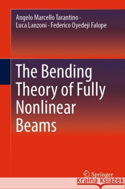 The Bending Theory of Fully Nonlinear Beams Angelo Marcello Tarantino Luca Lanzoni Federico Oyedej 9783030146757 Springer - książka