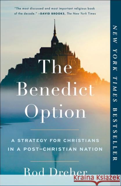 The Benedict Option: A Strategy for Christians in a Post-Christian Nation Rod Dreher 9780735213302 Prentice Hall Press - książka