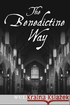 The Benedictine Way Wulstan Mork 9781666751208 Wipf & Stock Publishers - książka