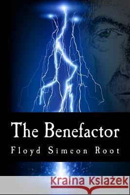 The Benefactor Floyd Simeon Root 9781482547245 Createspace - książka