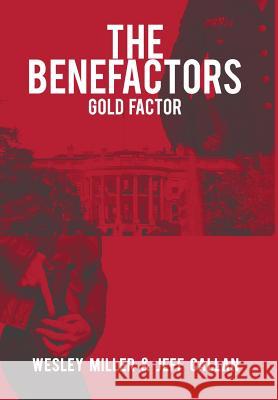 The Benefactors: Gold Factor Wesley Miller, Jeff Callan 9781491748671 iUniverse - książka