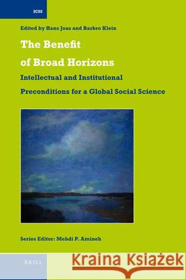 The Benefit of Broad Horizons: Intellectual and Institutional Preconditions for a Global Social Science Wolf Lepenies, Hans Joas, Barbro Klein 9789004192843 Brill - książka
