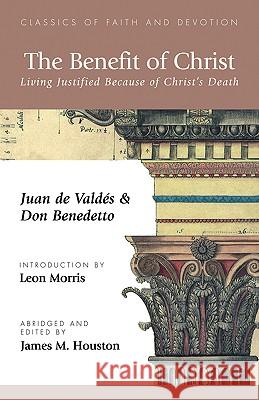 The Benefit of Christ: Living Justified Because of Christ's Death de Valdes, Juan 9781573832519 REGENT COLLEGE PUBLISHING,US - książka