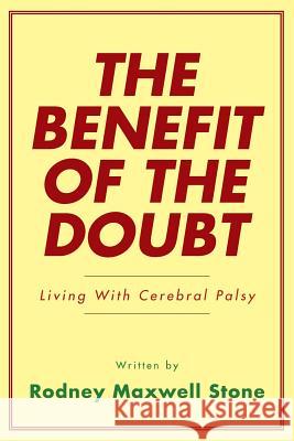 The Benefit of the Doubt: Living with Cerebral Palsy Stone, Rodney Maxwell 9781452505657 Balboa Press International - książka