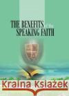 The Benefit of the Speaking Faith: Faith Franklin N. Abazie 9781945133183 Miracle of God Ministries