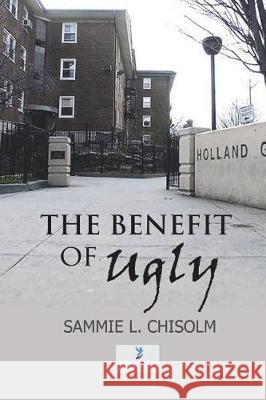 The Benefit Of Ugly Chisolm, Sammie 9781720890010 Createspace Independent Publishing Platform - książka
