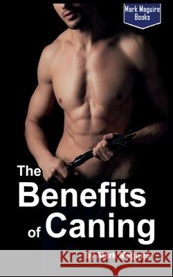 The Benefits of Caning Mark Maguire 9798730584662 Independently Published - książka