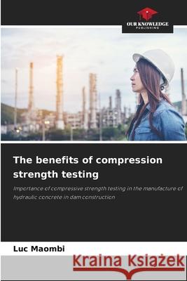 The benefits of compression strength testing Maombi, Luc 9786208819910 Our Knowledge Publishing - książka