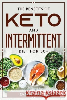 The Benefits of Keto and Intermittent Diet for 50+ Eva Bartlett 9781804770306 Eva Bartlett - książka