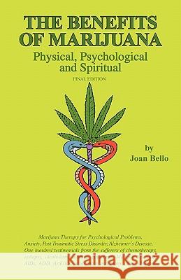 The Benefits of Marijuana: Physical, Psychological and Spiritual Joan Bello 9780966098822 Lifeservices Press - książka