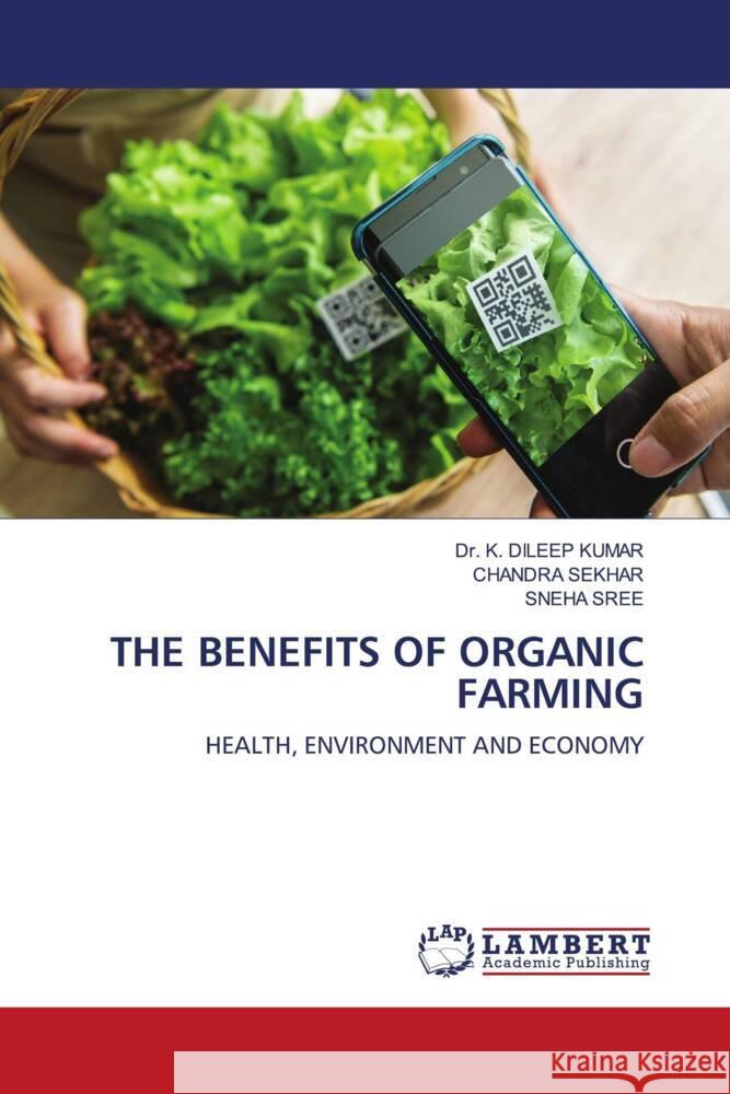 The Benefits of Organic Farming K. Dileep Kumar Chandra Sekhar Sneha Sree 9786207451142 LAP Lambert Academic Publishing - książka