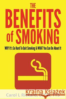 The Benefits of Smoking Carol Rickar 9780982101087 Well Youniversity Publications - książka