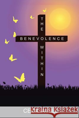 The Benevolence Within Cecilia Hill 9781524552633 Xlibris - książka