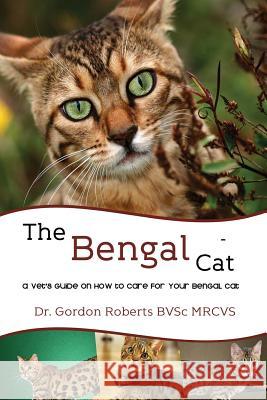 The Bengal Cat Gordon Roberts 9781500841072 Createspace Independent Publishing Platform - książka