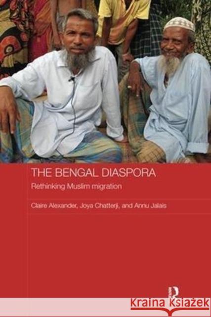 The Bengal Diaspora: Rethinking Muslim Migration Claire Alexander Joya Chatterji Annu Jalais 9781138592971 Routledge - książka