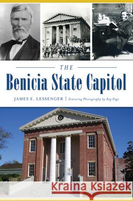 The Benicia State Capitol James E. Lessenge 9781467143844 History Press - książka