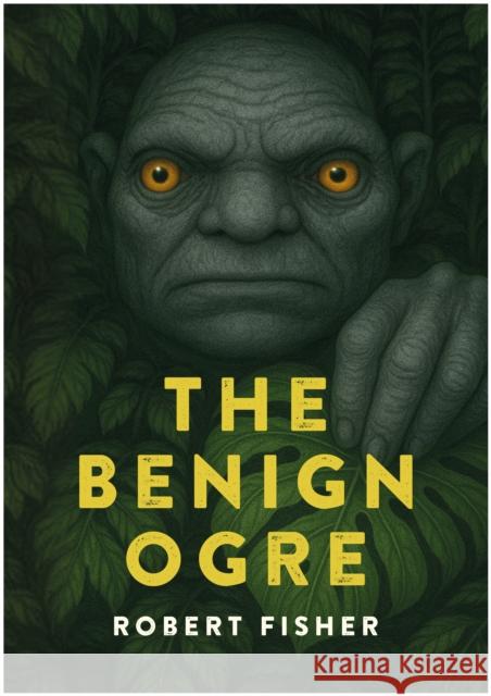The Benign Ogre Robert Fisher 9781918428070 Brown Dog Books - książka