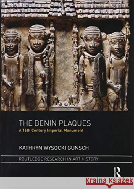 The Benin Plaques: A 16th Century Imperial Monument Kathryn Wysock 9780367471422 Routledge - książka