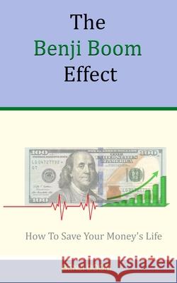 The Benji Boom Effect: How To Save Your Money's Life (in 4 easy steps) Benji Boom 9781733110310 Lakeside Inkpress - książka