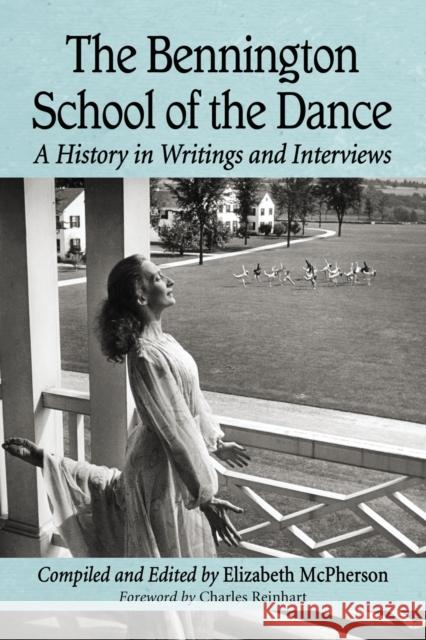 The Bennington School of the Dance: A History in Writings and Interviews McPherson, Elizabeth 9780786474172 McFarland & Company - książka