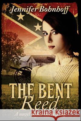 The Bent Reed: A Novel about Gettysburg Jennifer Bohnhoff 9781500592615 Createspace - książka