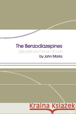 The Benzodiazepines: Use, Overuse, Misuse, Abuse Marks, J. 9789401162050 Springer - książka