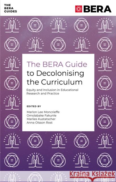 The BERA Guide to Decolonising the Curriculum: Equity and Inclusion in Educational Research and Practice  9781835491478 Emerald Publishing Limited - książka