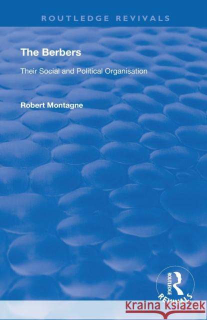 The Berbers: Their Social and Political Organisation Robert Montagne 9780367174088 Routledge - książka